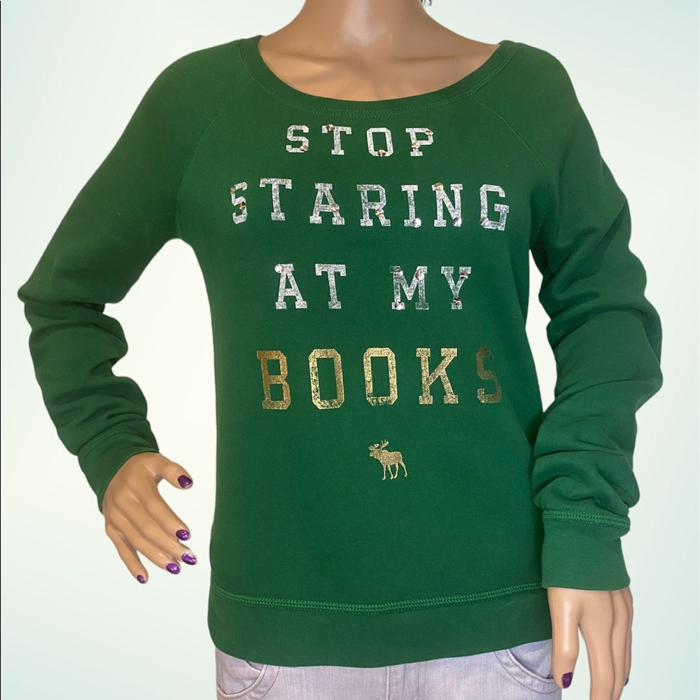 Abercrombie & Fitch Green Sweatshirt "Stop Staring at My Books" Size Small VGC